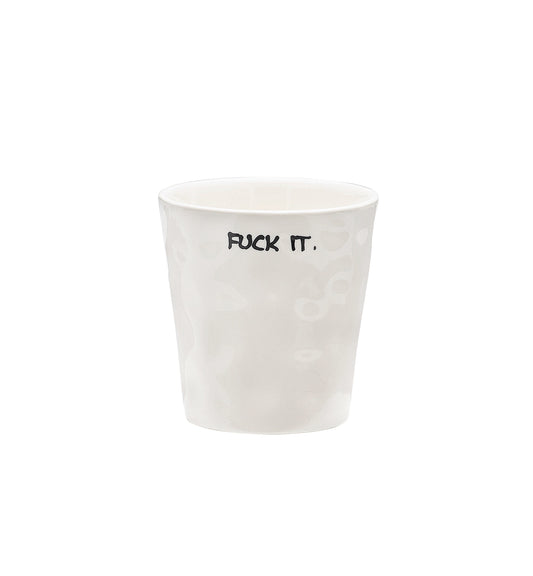 Fuck It Coffee Cup